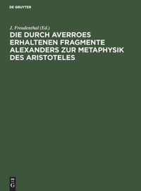 Die durch Averroes erhaltenen Fragmente Alexanders zur Metaphysik des Aristoteles