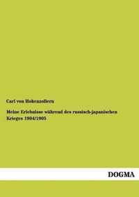 Meine Erlebnisse Wahrend Des Russisch-Japanischen Krieges 1904/1905