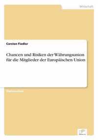 Chancen und Risiken der Wahrungsunion fur die Mitglieder der Europaischen Union