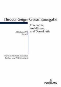 Die Gesellschaft Zwischen Pathos Und Nuechternheit: Theodor Geiger Gesamtausgabe- Abteilung VII