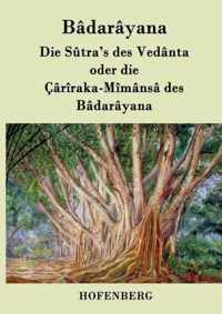 Die Sutra's des Vedanta oder die Cariraka-Mimansa des Badarayana