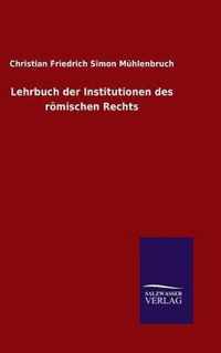 Lehrbuch der Institutionen des roemischen Rechts