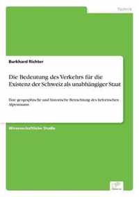 Die Bedeutung des Verkehrs fur die Existenz der Schweiz als unabhangiger Staat