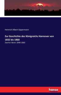 Zur Geschichte des Koenigreichs Hannover von 1832 bis 1860: Zweiter Band