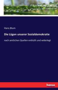 Die Lügen unserer Sozialdemokratie: nach amtlichen Quellen enthüllt und widerlegt