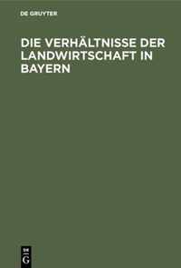 Die Verhaltnisse Der Landwirtschaft in Bayern