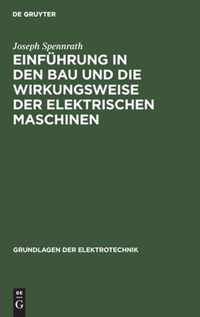 Einfuhrung in den Bau und die Wirkungsweise der elektrischen Maschinen