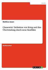 Clausewitz' Definition von Krieg und ihre UEberwindung durch neue Konflikte