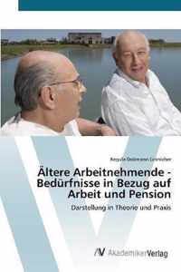 AEltere Arbeitnehmende - Bedurfnisse in Bezug auf Arbeit und Pension