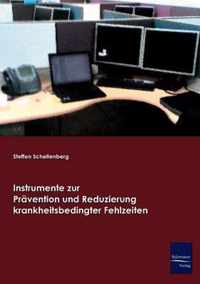 Instrumente zur Pravention und Reduzierung krankheitsbedingter Fehlzeiten