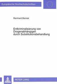 Entkriminalisierung Von Drogenabhaengigen Durch Substitutionsbehandlung