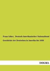 Geschichte Der Deutschen in Amerika Bis 1850