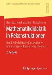 Mathematikdidaktik in Rekonstruktionen. Ein Beitrag zu ihrer Grundlegung