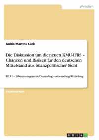 Die Diskussion um die neuen KMU-IFRS - Chancen und Risiken fur den deutschen Mittelstand aus bilanzpolitischer Sicht