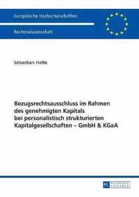 Bezugsrechtsausschluss im Rahmen des genehmigten Kapitals bei personalistisch strukturierten Kapitalgesellschaften - GmbH & KGaA