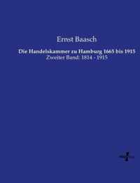 Die Handelskammer zu Hamburg 1665 bis 1915