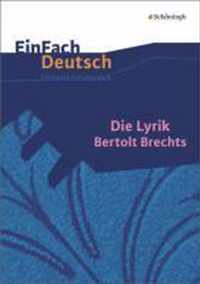 Die Lyrik Bertolt Brechts: Gymnasiale Oberstufe. EinFach Deutsch Unterrichtsmodelle