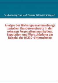 Analyse des Wirkungszusammenhangs zwischen Ressourceneinsatz in der externen Personalkommunikation, Reputation und Wertschoepfung am Beispiel der DAX30-Unternehmen