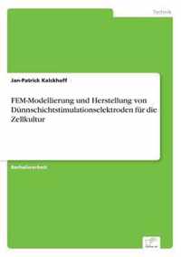 FEM-Modellierung und Herstellung von Dunnschichtstimulationselektroden fur die Zellkultur