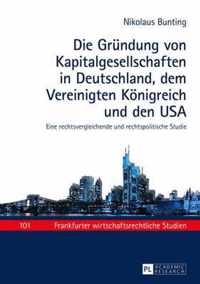 Die Gründung von Kapitalgesellschaften in Deutschland, dem Vereinigten Königreich und den USA