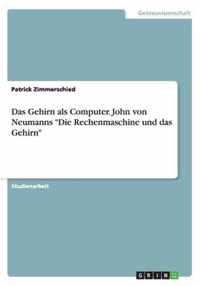 Das Gehirn als Computer. John von Neumanns Die Rechenmaschine und das Gehirn