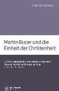 Martin Bucer und die Einheit der Christenheit