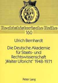 Die Deutsche Akademie Fuer Staats- Und Rechtswissenschaft -Walter Ulbricht- 1948-1971