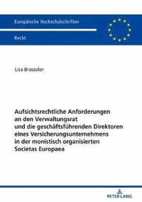 Aufsichtsrechtliche Anforderungen an Den Verwaltungsrat Und Die Geschaeftsfuehrenden Direktoren Eines Versicherungsunternehmens in Der Monistisch Organisierten Societas Europaea