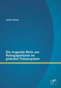 Die tragende Rolle von Ratingagenturen im globalen Finanzsystem