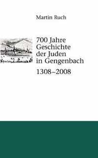 700 Jahre Geschichte der Gengenbacher Juden 1308 - 2008