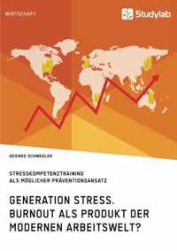 Generation Stress. Burnout als Produkt der modernen Arbeitswelt?