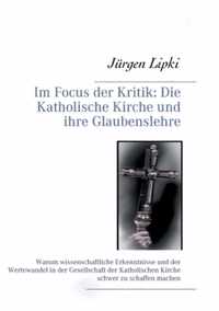 Im Focus der Kritik: Die Katholische Kirche und ihre Glaubenslehre