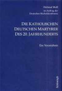 Die Katholischen Deutschen Martyrer Des 20. Jahrhunderts