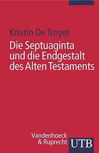 Die Septuaginta Und Die Endgestalt Des Alten Testaments