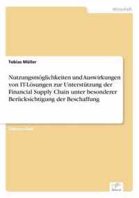 Nutzungsmoeglichkeiten und Auswirkungen von IT-Loesungen zur Unterstutzung der Financial Supply Chain unter besonderer Berucksichtigung der Beschaffung