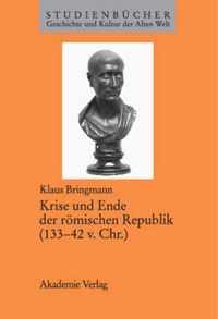 Krise Und Ende Der Roemischen Republik (133-42 V. Chr.)