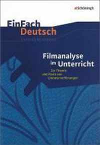 Filmanalyse im Unterricht: Zur Theorie und Praxis von Literaturverfilmungen. EinFach Deutsch Unterrichtsmodelle