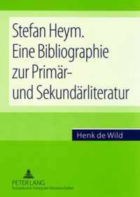 Stefan Heym. Eine Bibliographie Zur Primaer- Und Sekundaerliteratur