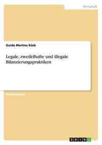 Legale, zweifelhafte und illegale Bilanzierungspraktiken