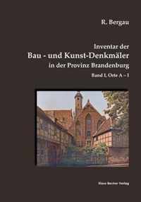 Inventar der Bau- und Kunst-Denkmaler in der Provinz Brandenburg, Band I