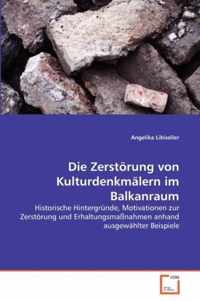 Die Zerstoerung von Kulturdenkmalern im Balkanraum