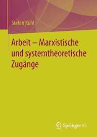Arbeit - Marxistische und systemtheoretische Zugange