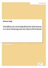 Zertifikate als umweltpolitisches Instrument vor dem Hintergrund des Kyoto-Protokolls