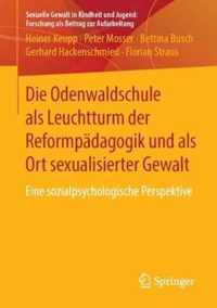 Die Odenwaldschule als Leuchtturm der Reformpaedagogik und als Ort sexualisierte