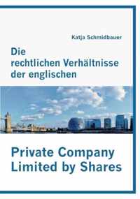 Die rechtlichen Verhältnisse der englischen Private Company Limited by Shares