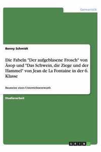 Die Fabeln Der aufgeblasene Frosch von AEsop und Das Schwein, die Ziege und der Hammel von Jean de La Fontaine in der 6. Klasse