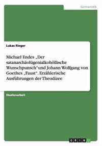 Michael Endes  Der satanarchaolugenialkohoellische Wunschpunschund Johann Wolfgang von Goethes  Faust. Erzahlerische Ausfuhrungen der Theodizee