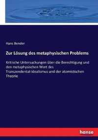 Zur Loesung des metaphysischen Problems