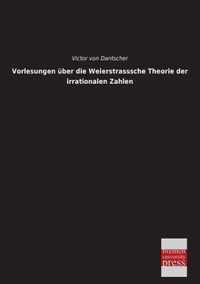 Vorlesungen Uber Die Weierstrasssche Theorie Der Irrationalen Zahlen