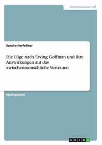 Die Luge nach Erving Goffman und ihre Auswirkungen auf das zwischenmenschliche Vertrauen